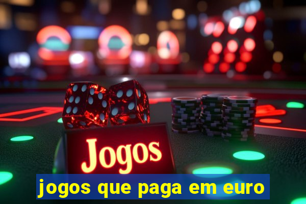 jogos que paga em euro